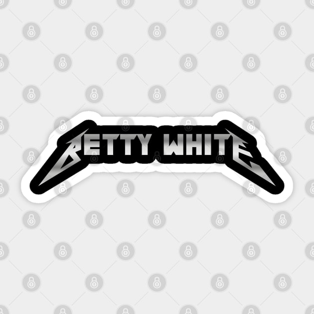 Betty White is Metal Sticker by Scottish Arms Dealer